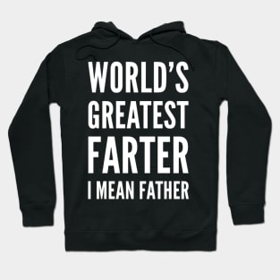 World's greatest farter I mean father white text dad birthday farthers day gift Hoodie